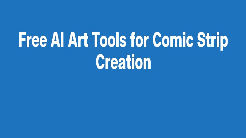 Free Ai Art Tools For Comic Strip Creation