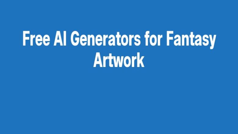 Free AI Generators for Fantasy Artwork