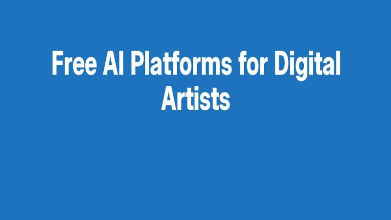 Free AI Platforms for Digital Artists