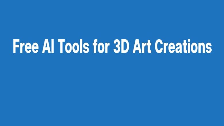 Free AI Tools for 3D Art Creations