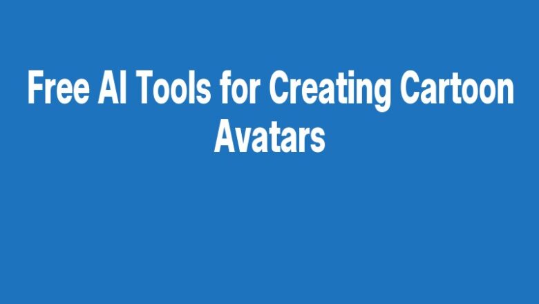 Free AI Tools for Creating Cartoon Avatars