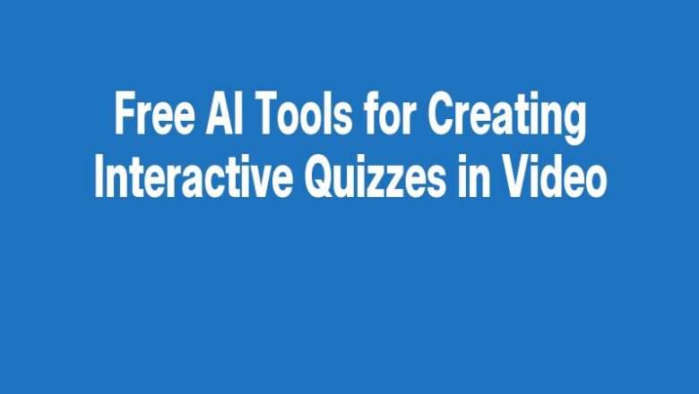 Free AI Tools for Creating Interactive Quizzes in Video