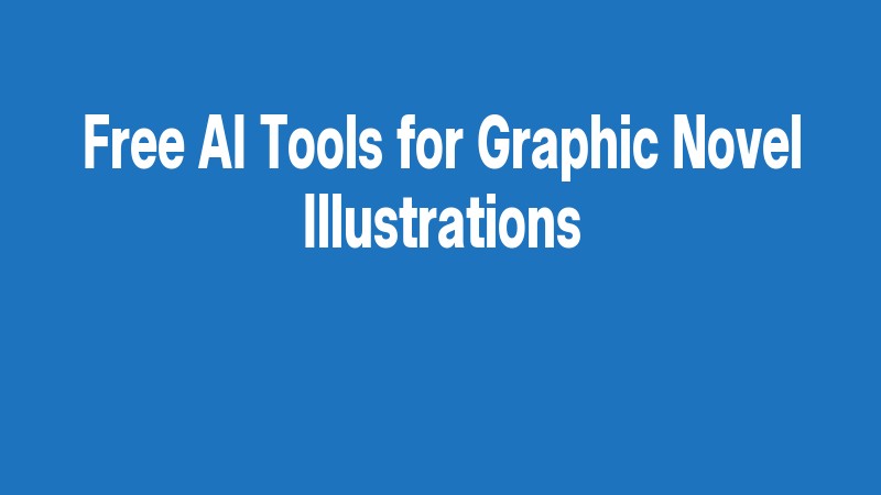 Free Ai Tools For Graphic Novel Illustrations