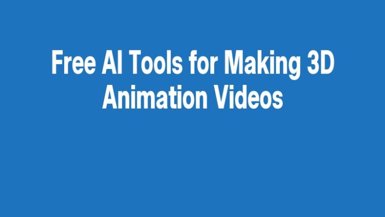 Free AI Tools for Making 3D Animation Videos