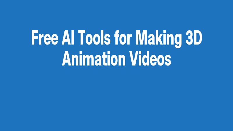 Free Ai Tools For Making 3d Animation Videos