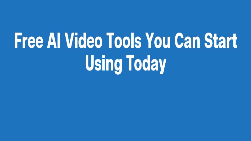 Free Ai Video Tools You Can Start Using Today