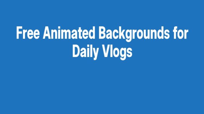 Free Animated Backgrounds for Daily Vlogs