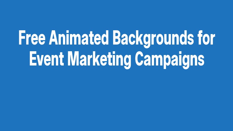 Free Animated Backgrounds For Event Marketing Campaigns