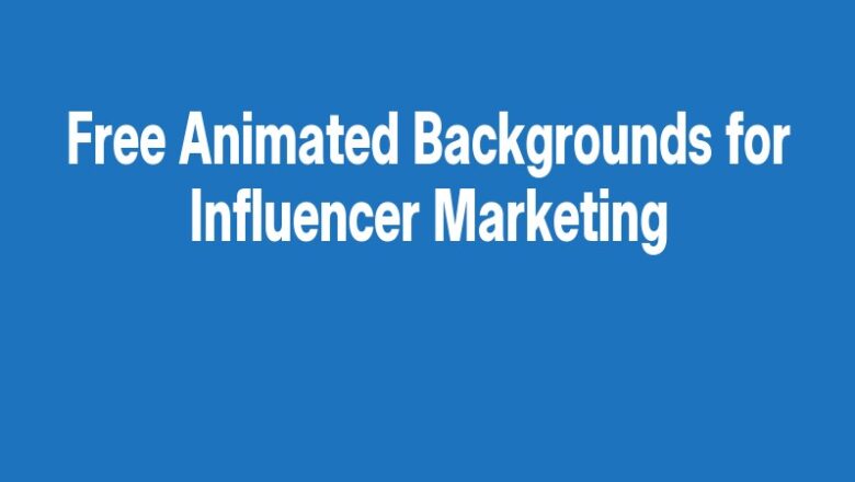 Free Animated Backgrounds for Influencer Marketing