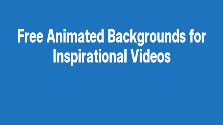 Free Animated Backgrounds for Inspirational Videos