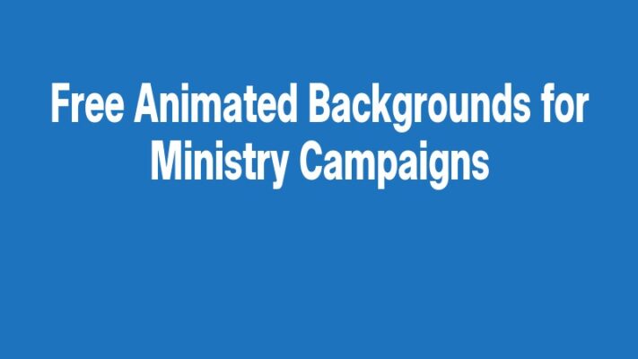 Free Animated Backgrounds for Ministry Campaigns
