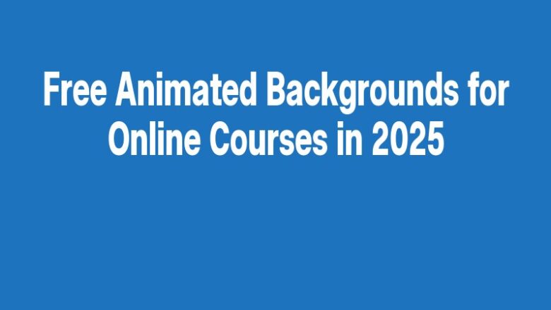 Free Animated Backgrounds for Online Courses in 2025