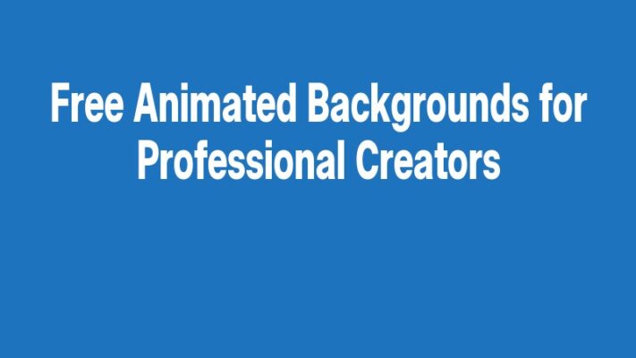 Free Animated Backgrounds for Professional Creators