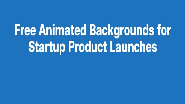 Free Animated Backgrounds for Startup Product Launches