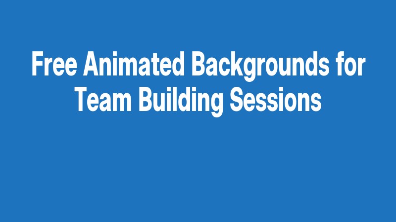Free Animated Backgrounds For Team Building Sessions