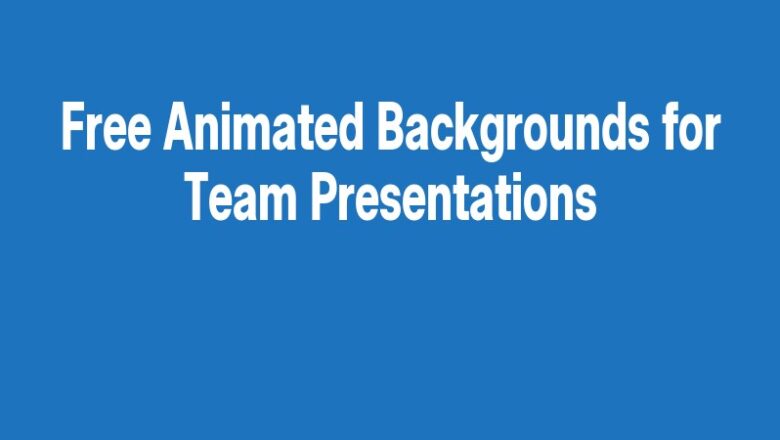 Free Animated Backgrounds for Team Presentations