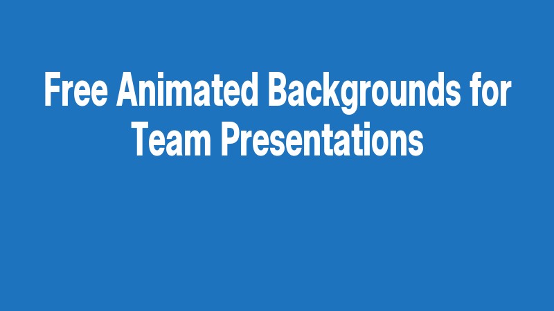 Free Animated Backgrounds For Team Presentations