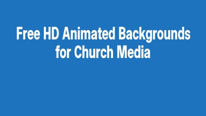 Free HD Animated Backgrounds for Church Media