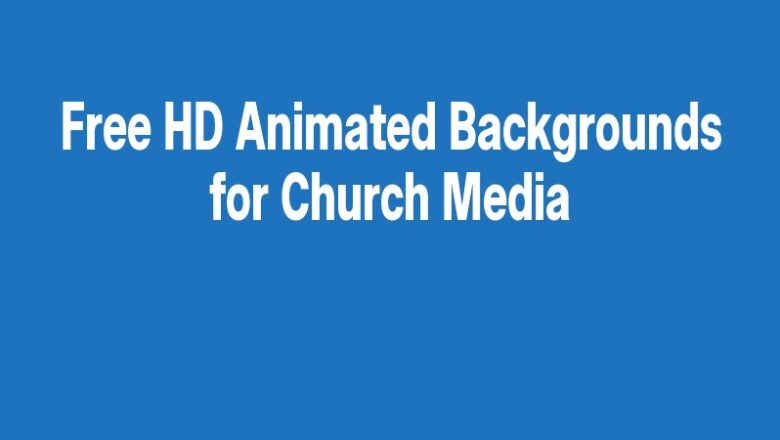Free HD Animated Backgrounds for Church Media