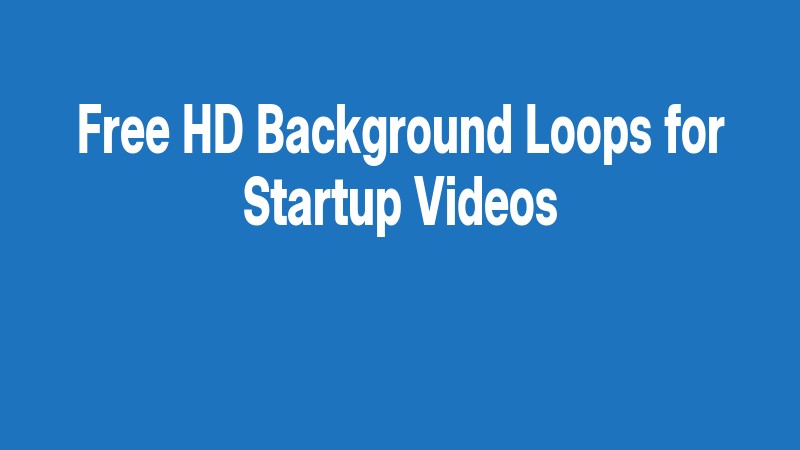 Free Hd Background Loops For Startup Videos