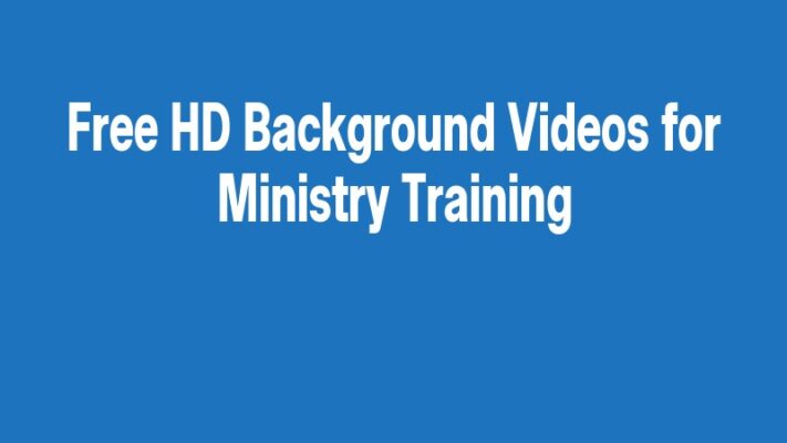 Free HD Background Videos for Ministry Training
