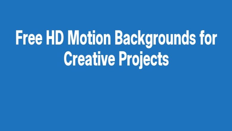 Free HD Motion Backgrounds for Creative Projects