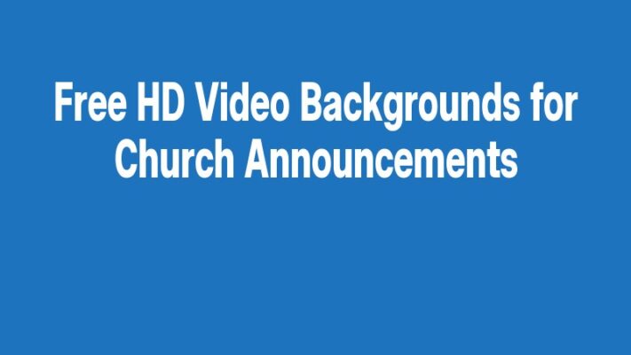 Free HD Video Backgrounds for Church Announcements