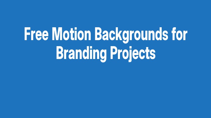 Free Motion Backgrounds For Branding Projects