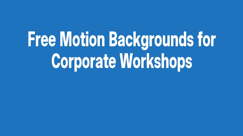 Free Motion Backgrounds For Corporate Workshops