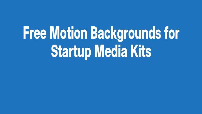 Free Motion Backgrounds For Startup Media Kits