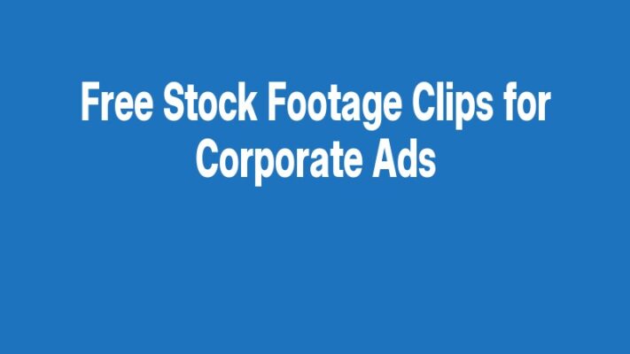 Free Stock Footage Clips for Corporate Ads