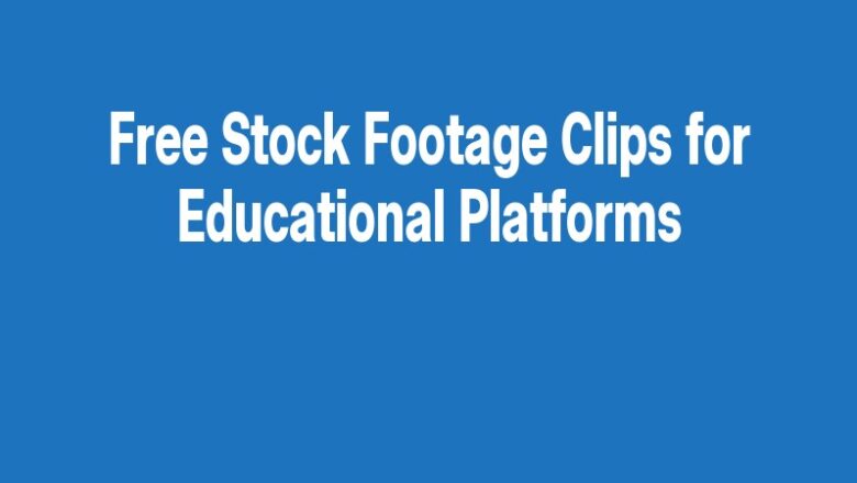 Free Stock Footage Clips for Educational Platforms