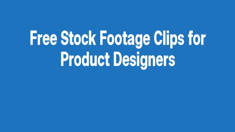 Free Stock Footage Clips for Product Designers