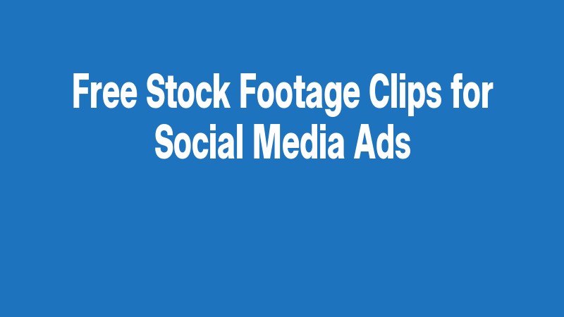 Free Stock Footage Clips For Social Media Ads