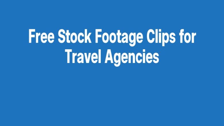 Free Stock Footage Clips for Travel Agencies