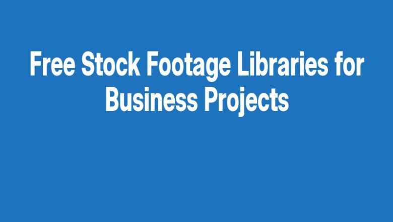 Free Stock Footage Libraries for Business Projects