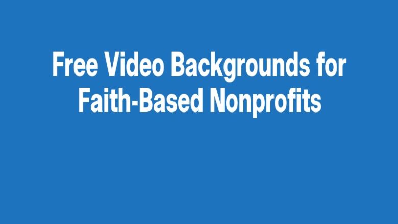 Free Video Backgrounds for Faith-Based Nonprofits