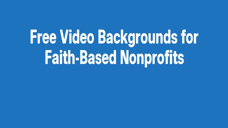 Free Video Backgrounds For Faith Based Nonprofits