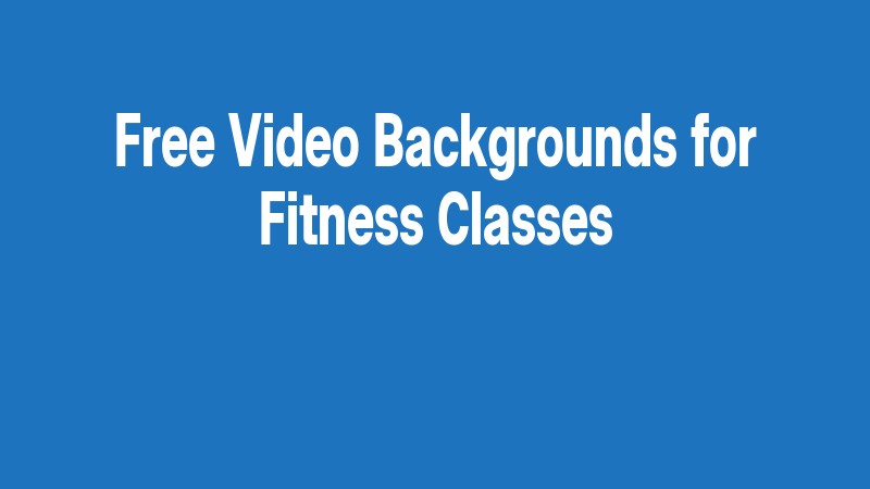 Free Video Backgrounds For Fitness Classes