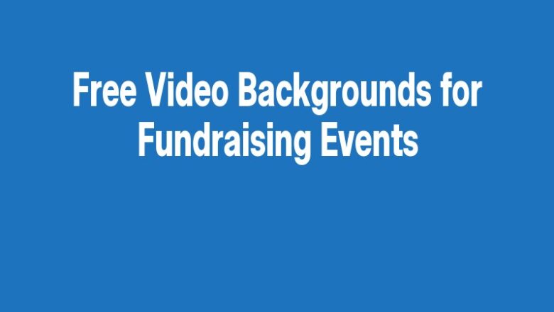 Free Video Backgrounds for Fundraising Events