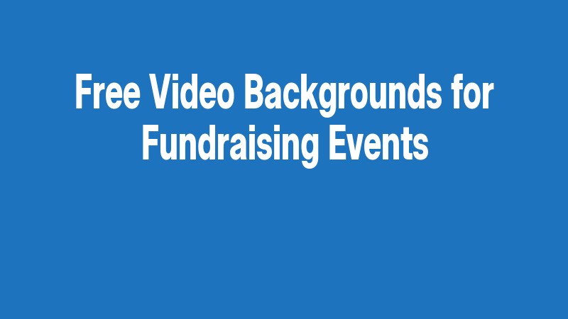 Free Video Backgrounds For Fundraising Events