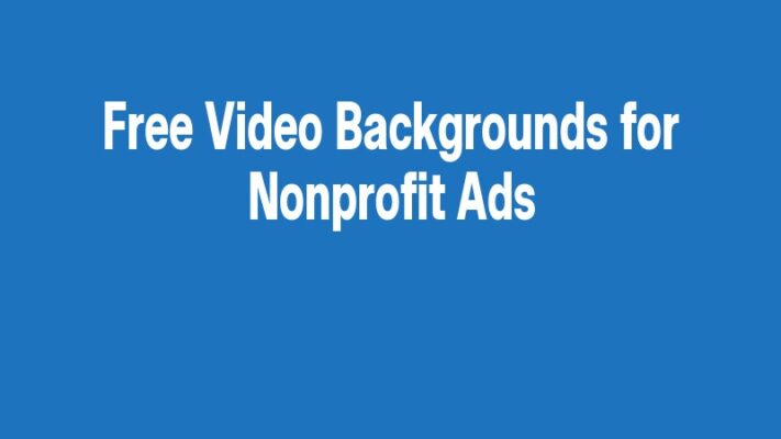 Free Video Backgrounds for Nonprofit Ads