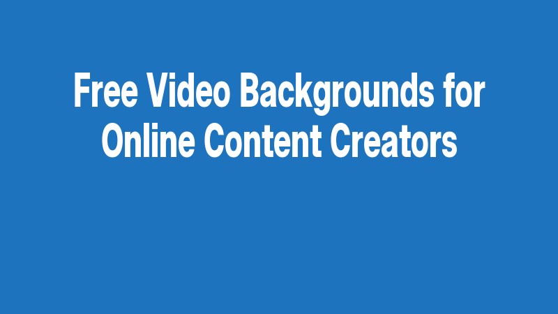 Free Video Backgrounds For Online Content Creators