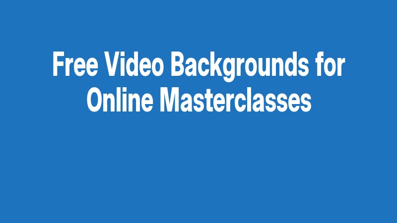 Free Video Backgrounds For Online Masterclasses