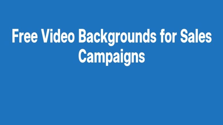 Free Video Backgrounds for Sales Campaigns