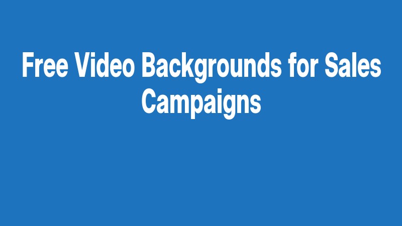 Free Video Backgrounds For Sales Campaigns