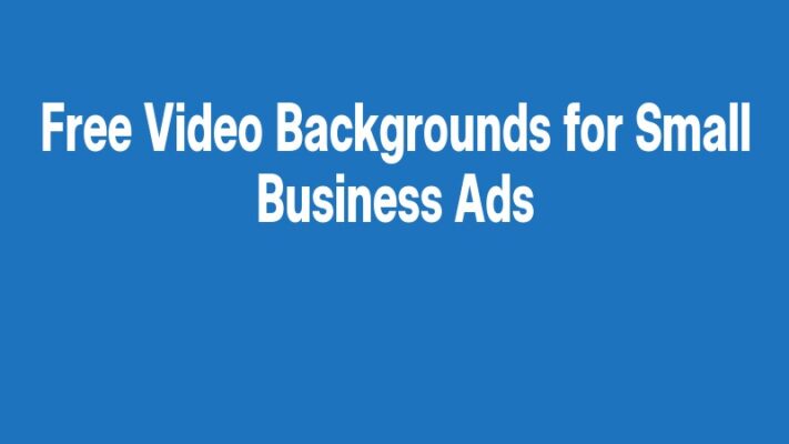Free Video Backgrounds for Small Business Ads