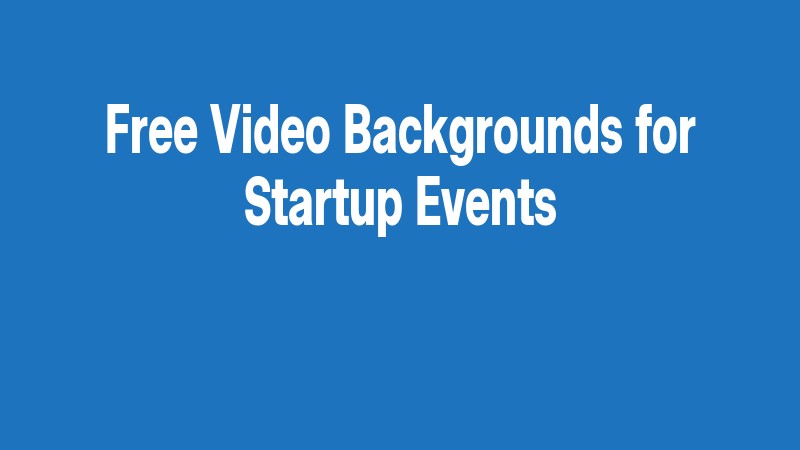 Free Video Backgrounds For Startup Events