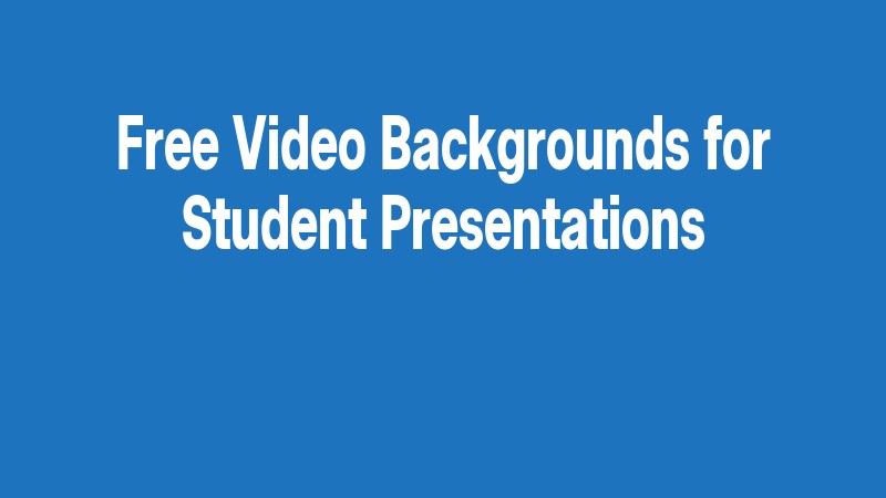 Free Video Backgrounds For Student Presentations