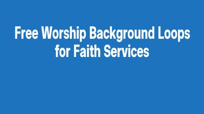 Free Worship Background Loops for Faith Services
